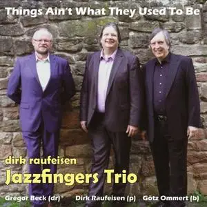 Dirk Raufeisen Jazzfingers Trio - Things Ain't What They Used to Be (2019) [Official Digital Download]