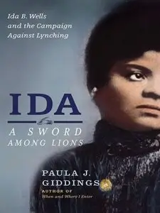 Ida: A Sword Among Lions: Ida B. Wells and the Campaign Against Lynching