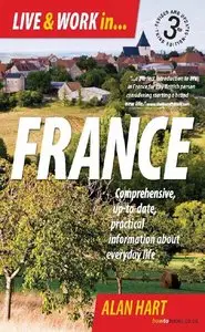 Live & Work in France: Comprehensive, Up-to-date, practical information about everyday life (Repost)
