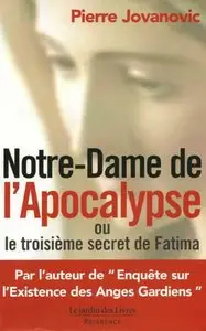 Pierre Jovanovic, "Notre-Dame de l'Apocalypse ou le troisième secret de Fatima" (repost)