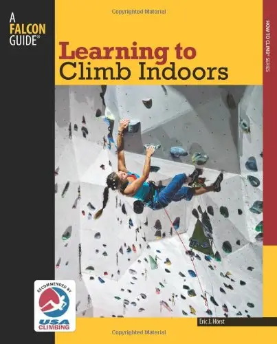 Learning to Climb Indoors, 2nd (How To Climb Series)