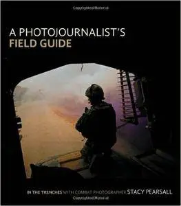 A Photojournalist's Field Guide: In the trenches with combat photographer Stacy Pearsall
