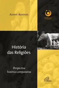 «História das religiões: Perspectiva histórico-comparativa» by Adone Agnolin