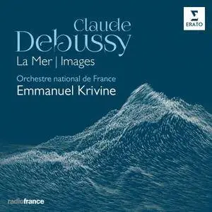Emmanuel Krivine & Orchestre national de France - Debussy: La Mer & Images (2018)