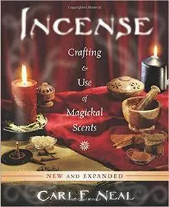 Incense: Crafting & Use of Magickal Scents