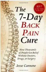 The 7-Day Back Pain Cure: How Thousands of People Got Relief Without Doctors, Drugs, or Surgery [Repost]