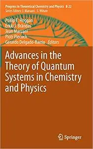 Advances in the Theory of Quantum Systems in Chemistry and Physics (Progress in Theoretical Chemistry and Physics