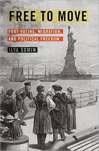 Free to Move: Foot Voting, Migration, and Political Freedom