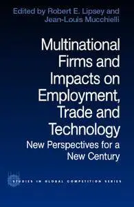 Multinational Firms and Impacts on Employment, Trade and Technology