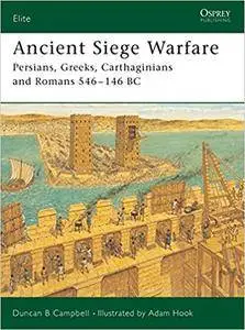 Ancient Siege Warfare: Persians, Greeks, Carthaginians and Romans 546–146 BC (Repost)