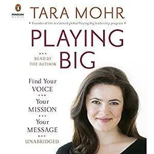 Playing Big: Find Your Voice, Your Mission, Your Message [Audiobook]