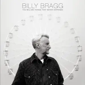 Billy Bragg - The Million Things That Never Happened (2021) [Official Digital Download]