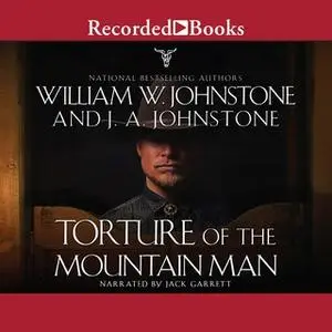 «Torture of the Mountain Man» by J.A. Johnstone,William W. Johnstone