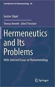 Hermeneutics and Its Problems: With Selected Essays in Phenomenology