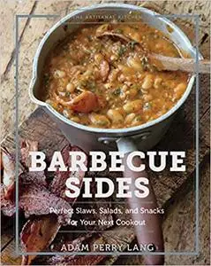 The Artisanal Kitchen: Barbecue Sides: Perfect Slaws, Salads, and Snacks for Your Next Cookout