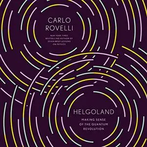 Helgoland: Making Sense of the Quantum Revolution [Audiobook]