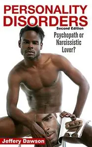 Personality Disorders: Psychopath? Narcissistic Lover?