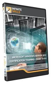 InfiniteSkills - Microsoft Windows Server 2012 Certification Training - Exam 70-414 Training Video