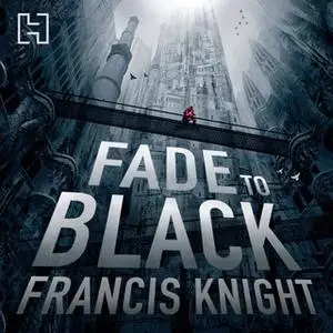 «Fade to Black» by Francis Knight