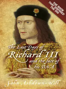 The Last Days of Richard III and the Fate of His DNA: The Book that Inspired the Dig (Repost)