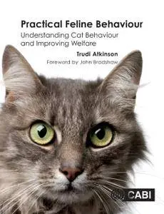 Practical feline behaviour: understanding cat behaviour and improving welfare