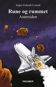 «Rune og rummet #4: Asteoriden» by Jesper Felumb Conrad