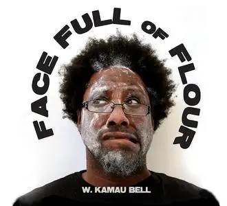 W. Kamau Bell - Face Full Of Flour (2010) {Rooftop Comedy Productions}