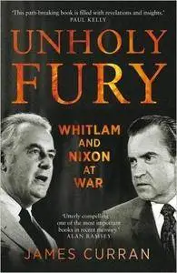 Unholy Fury: Whitlam and Nixon at War