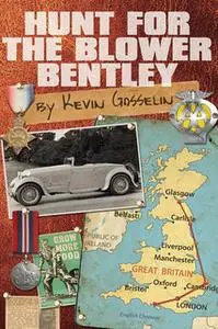 «Hunt For The Blower Bentley» by Kevin Gosselin