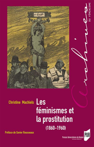 Les féminismes et la prostitution (1860-1960) - Christine Machiels