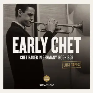 Chet Baker - Lost Tapes Early Chet Baker In Germany 1955-1959 (2014)