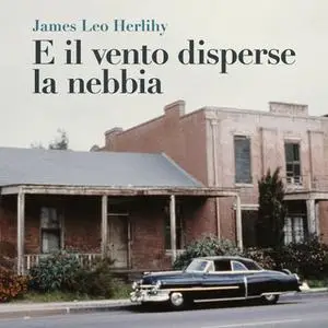 «E il vento disperse la nebbia» by James Leo Herlihy