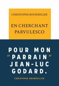 Christophe Bourseiller, "En cherchant Parvulesco"