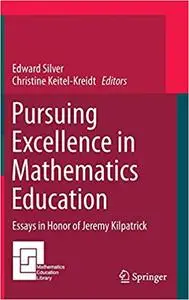 Pursuing Excellence in Mathematics Education: Essays in Honor of Jeremy Kilpatrick (Repost)