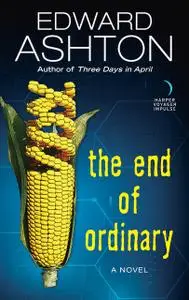 «The End of Ordinary» by Edward Ashton