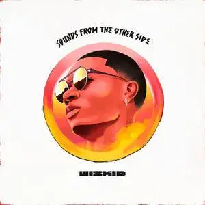 Wizkid - Sounds From The Other Side (2017) [Official Digital Download]