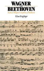 Wagner and Beethoven: Richard Wagner's Reception of Beethoven (Repost)