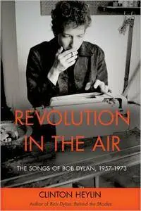 Revolution in the Air: The Songs of Bob Dylan, 1957-1973 (Repost)