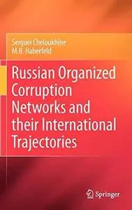 Russian Organized Corruption Networks and their International Trajectories