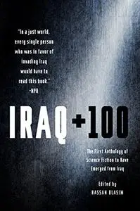 Iraq + 100: The First Anthology of Science Fiction to Have Emerged from Iraq (Repost)