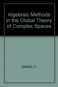 Algebraic Methods in the Global Theory of Complex Spaces