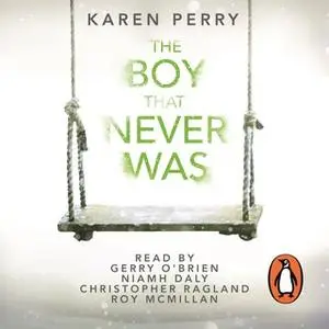 «The Boy That Never Was» by Karen Perry