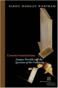 Counter-Institutions: Jacques Derrida And the Question of the University