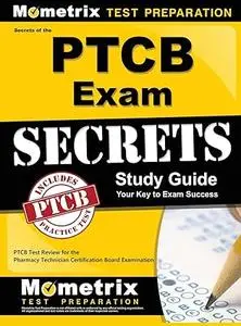 Secrets of the PTCB Exam Study Guide: PTCB Test Review for the Pharmacy Technician Certification Board Examination