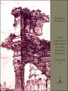 The Decline and Fall of the Roman Empire, Volume II (A.D. 395 to A.D. 1185)