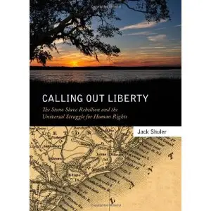 Calling Out Liberty: The Stono Slave Rebellion and the Universal Struggle for Human Rights