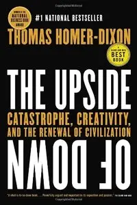 The Upside of Down: Catastrophe, Creativity and the Renewal of Civilization