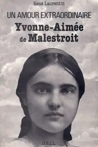 Un Amour Extraordinaire, Soeur Yvonne-Aimée de Malestroit – René Laurentin