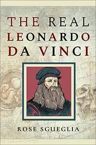 The Real Leonardo Da Vinci