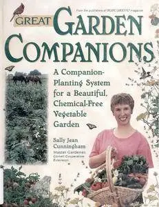 Great Garden Companions: A Companion-Planting System for a Beautiful, Chemical-Free Vegetable Garden